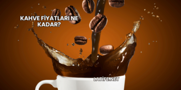 Kahve Fiyatları Ne Kadar?