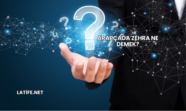 Arapçada Zehra Ne Demek?