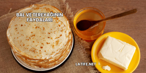 Bal ve Tereyağının Faydaları