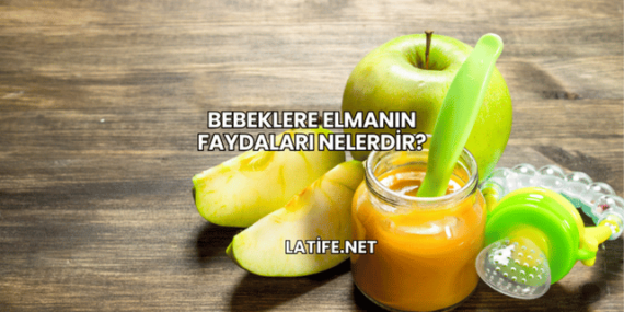 Bebeklere Elmanın Faydaları Nelerdir?