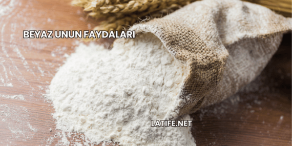 Beyaz Unun Faydaları