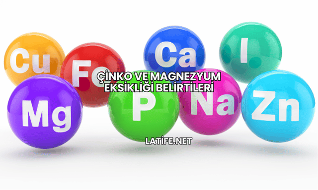 Çinko ve Magnezyum Eksikliği Belirtileri