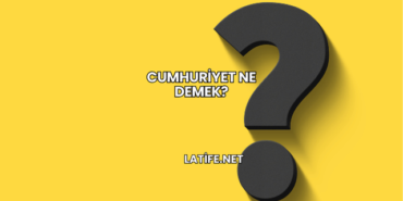 Cumhuriyet Ne Demek?