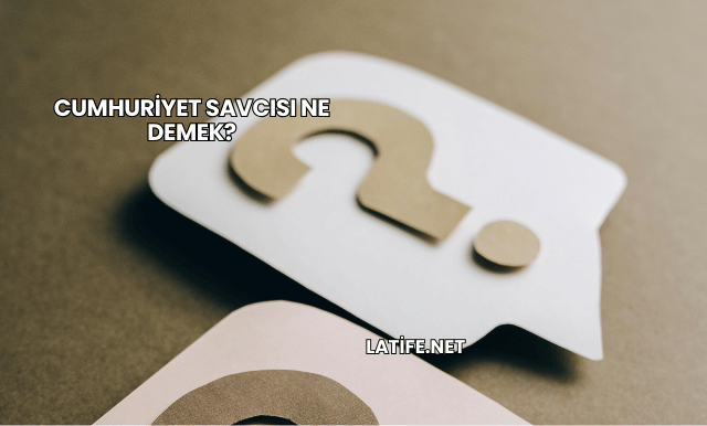Cumhuriyet Savcısı Ne Demek?