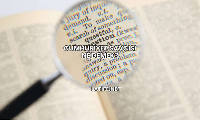 Cumhuriyet Savcısı Ne Demek?