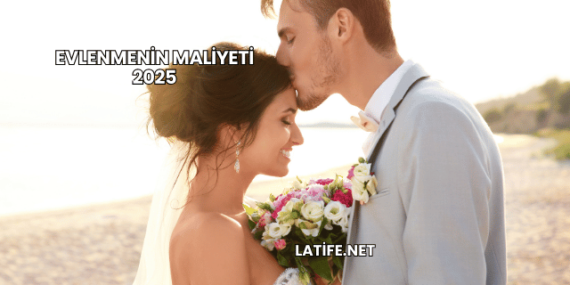 Evlenmenin Maliyeti 2025