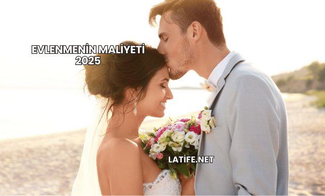Evlenmenin Maliyeti 2025
