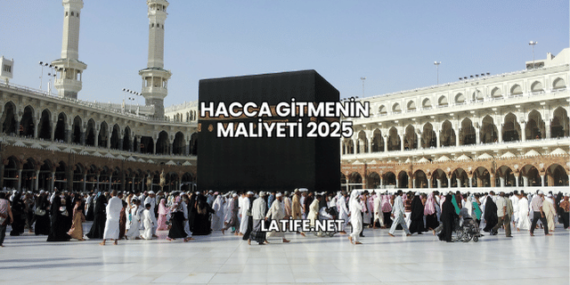 Hacca Gitmenin Maliyeti 2025