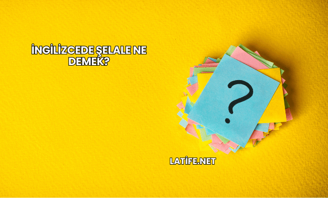 İngilizcede Şelale Ne Demek?