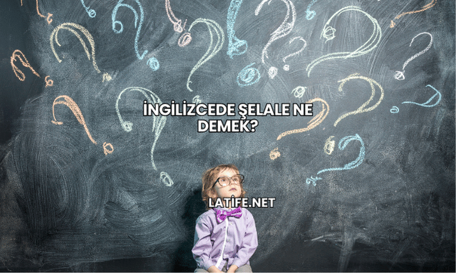 İngilizcede Şelale Ne Demek?