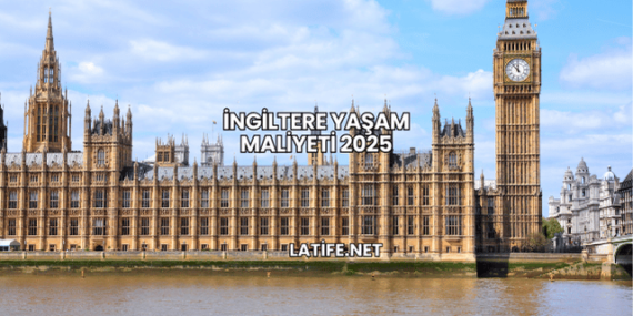 İngiltere Yaşam Maliyeti 2025