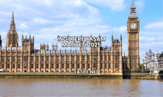 İngiltere Yaşam Maliyeti 2025