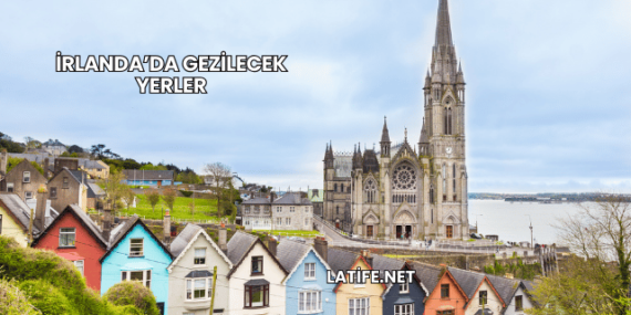 İrlanda’da Gezilecek Yerler