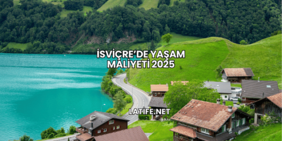 İsviçre’de Yaşam Maliyeti 2025