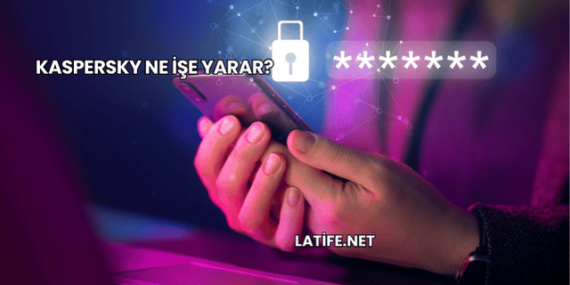 Kaspersky Ne İşe Yarar?