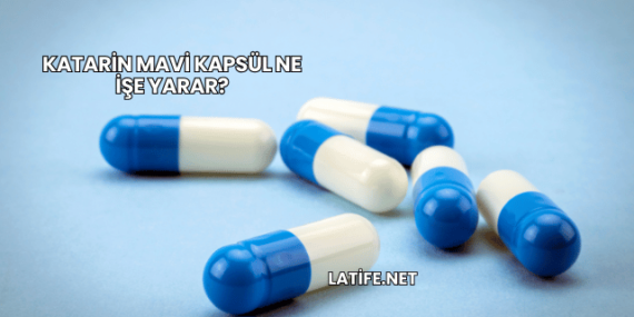 Katarin Mavi Kapsül Ne İşe Yarar?