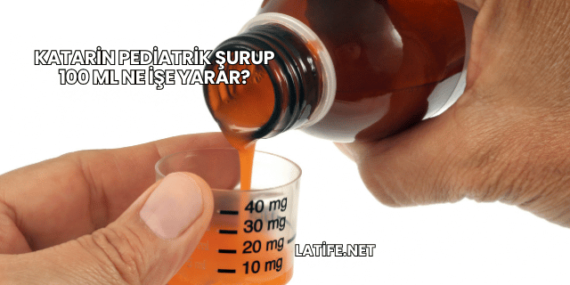 Katarin Pediatrik Şurup 100 ml Ne İşe Yarar?