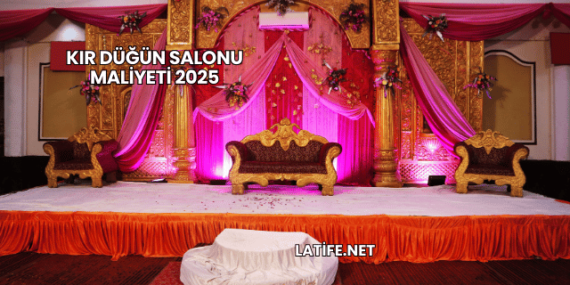 Kır Düğün Salonu Maliyeti 2025