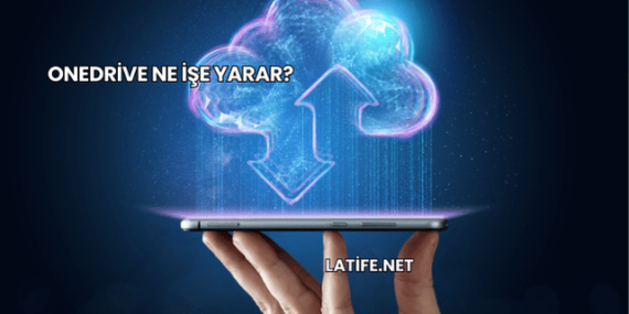 OneDrive Ne İşe Yarar?