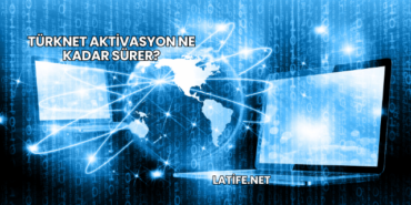 TürkNet Aktivasyon Ne Kadar Sürer?