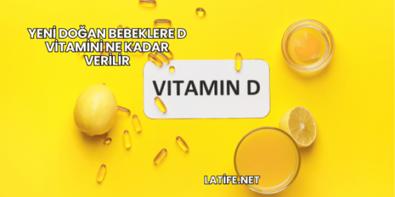 Yeni Doğan Bebeklere D Vitamini Ne Kadar Verilir