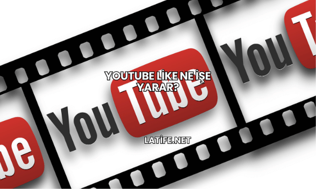 YouTube Like Ne İşe Yarar?