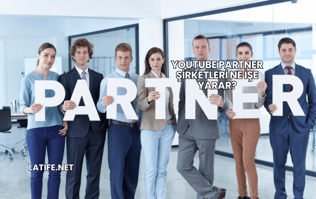 YouTube Partner Şirketleri Ne İşe Yarar?