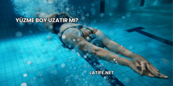 Yüzme Boy Uzatır mı?