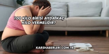 100 Kilo Birisi Ayda Kaç Kilo Vermelidir?