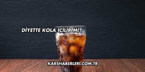 Diyette Kola İçilir mi?
