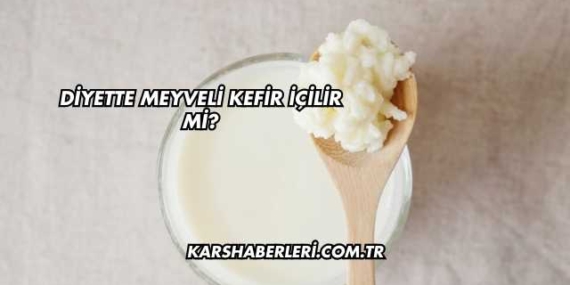 Diyette Meyveli Kefir İçilir mi?