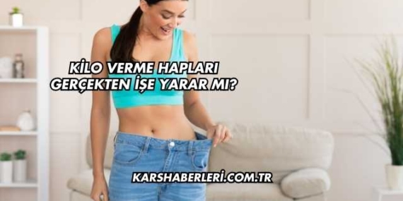 Kilo Verme Hapları Gerçekten İşe Yarar mı?