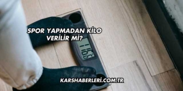 Spor Yapmadan Kilo Verilir mi?