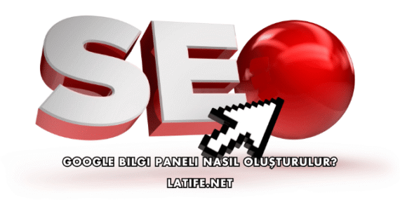 Google Bilgi Paneli Nasıl Oluşturulur?