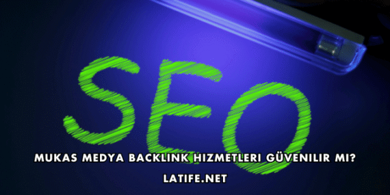 Mukas Medya Backlink Hizmetleri Güvenilir mi?