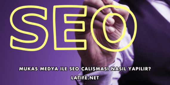 Mukas Medya ile SEO Çalışması Nasıl Yapılır?