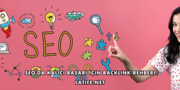 SEO'da Kalıcı Başarı İçin Backlink Rehberi
