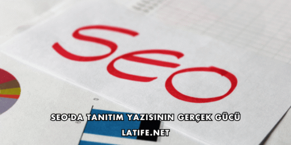 SEO’da Tanıtım Yazısının Gerçek Gücü