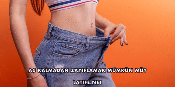 Aç Kalmadan Zayıflamak Mümkün mü?