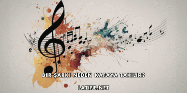 Bir Şarkı Neden Kafaya Takılır?