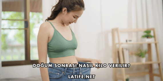 Doğum Sonrası Nasıl Kilo Verilir?