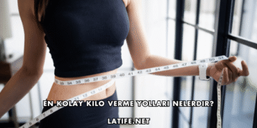 En Kolay Kilo Verme Yolları Nelerdir?