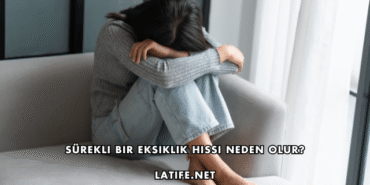 Sürekli Bir Eksiklik Hissi Neden Olur?