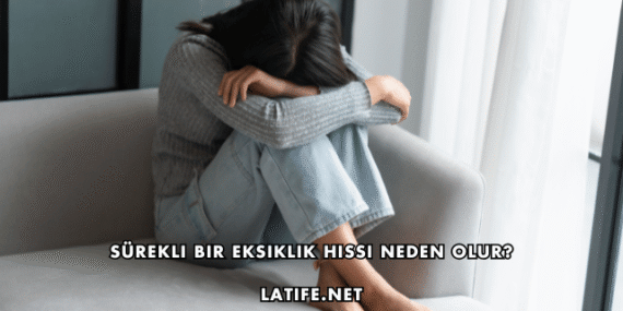 Sürekli Bir Eksiklik Hissi Neden Olur?