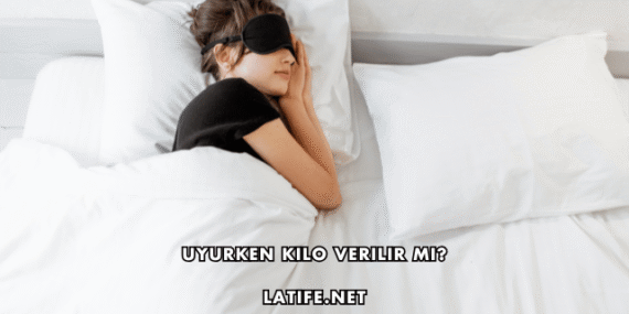 Uyurken Kilo Verilir mi?